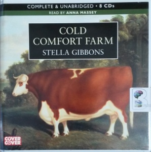 Cold Comfort Farm written by Stella Gibbons performed by Anna Massey on CD (Unabridged)